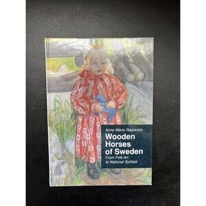 Wooden Horses of Sweden: From Folk Art to National Symbol by Anne Marie Radstrom